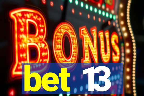 bet 13